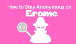 stay anonymous on Erome