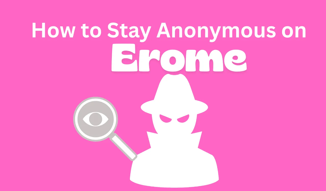 stay anonymous on Erome