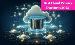 Best cloud privacy features 2025