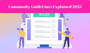 Community guidelines explained 2025