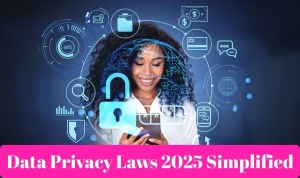 Data privacy laws 2025 simplified