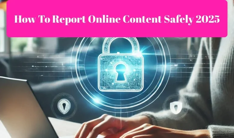 How to report online content safely 2025