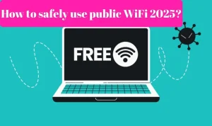 How to safely use public WiFi 2025