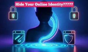 Hide your identity online