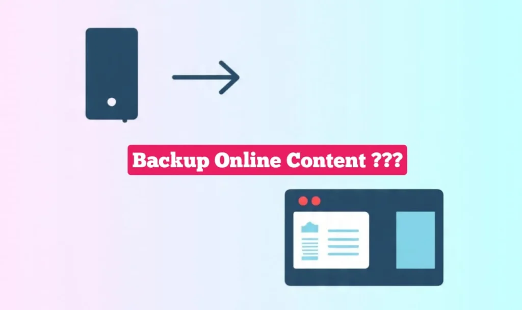 How to Backup Online Content safely 1 Backup Online Content
